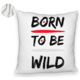 Személyre szabott bolyhos párna, Born to Be Wild modell, 40x40 cm, fehér, levehető huzat, fújtató