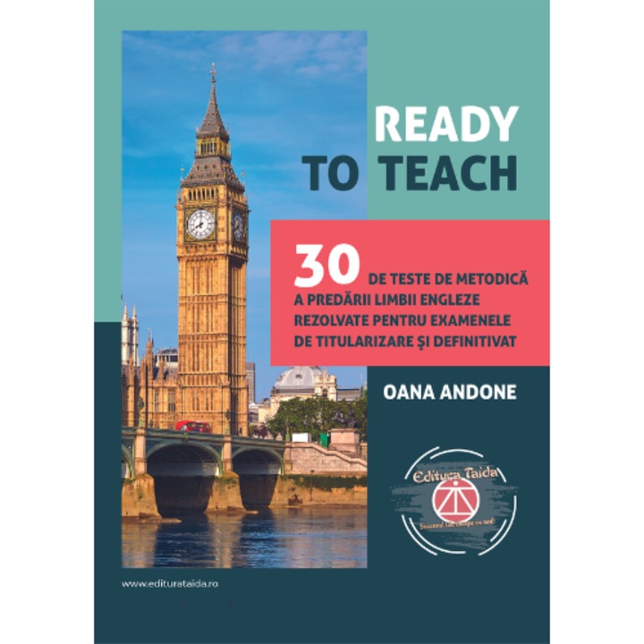 Ready to teach, 30 de teste de metodica a predarii limbii engleze rezolvate pentru examenele de titularizare si definitivat, Oana Andone, Taida
