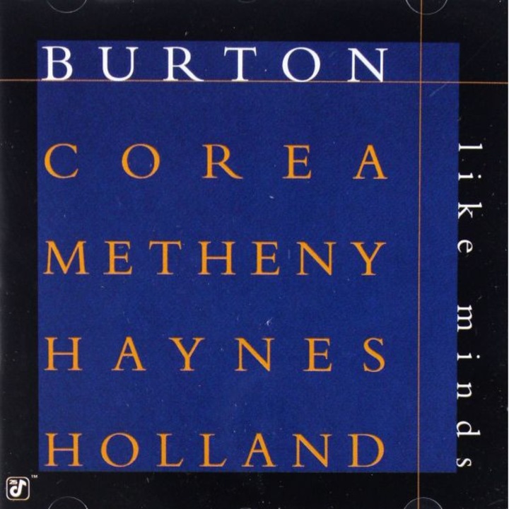 Gary Burton, Chick Corea, Pat Metheny, Ray Haynes, & Dave Holland : Like Minds [CD]