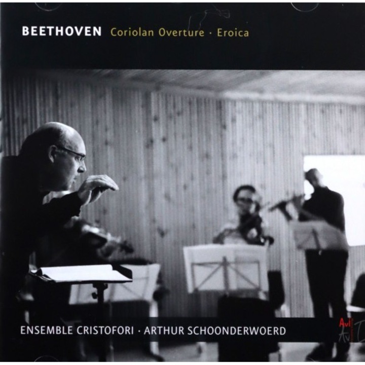 Ensemble Cristofori & Arthur Schoonderwoerd: Ludwig van Beethoven : Coriolan Overture, Eroica [CD]
