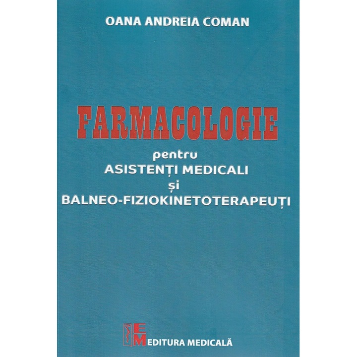 Farmaologie Pentru Asistenti Medicali Si Balneo-fiziokinetoterapeuti - Oana Andreia Coman
