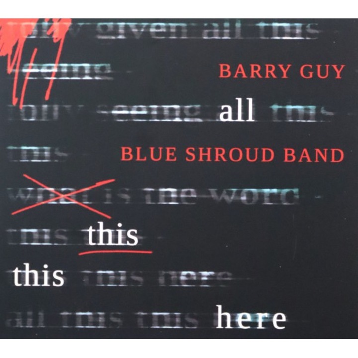 Barry Guy, Blue Shroud Band: All This This Here [CD]