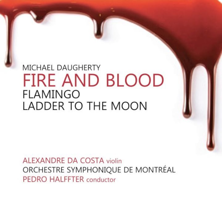 Alexandre Da Costa / Pedro Halffter: Michael Daugherty: Fire & Blood / Flamingo / Ladder to The Moon [CD]