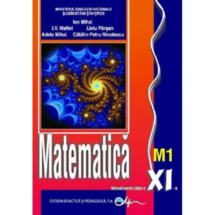 Matematica M1 - Manual pentru clasa a XI-a - I.V. MafteiParsan LiviuIon MihaiC.P. NicolescoMihai Adela