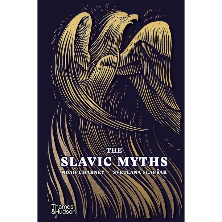 The Slavic Myths - Noah Charney, Svetlana Slapsak, editia 2023