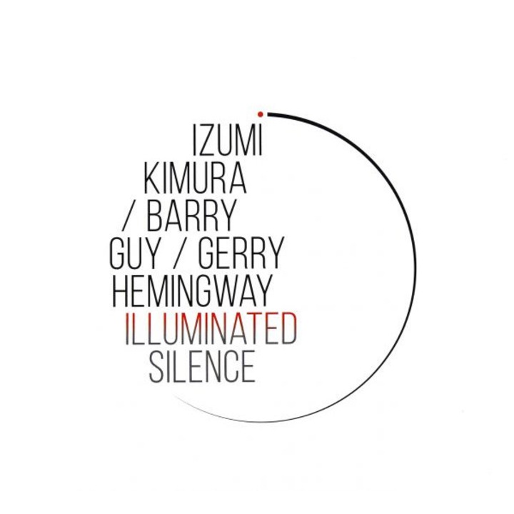 Izumi Kimura & Barry Guy & Gerry Hemingway: Illuminated Silence [CD]