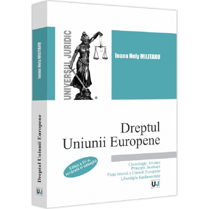 Dreptul Uniunii Europene. Cronologie. Izvoare. Principii. Institutii - Ioana Nely Militaru