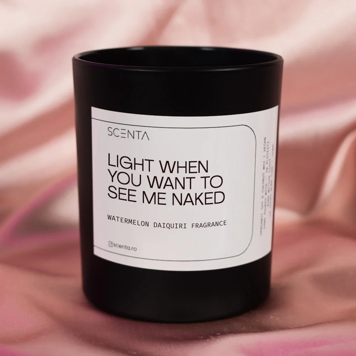 Lumanare parfumata, Scenta, Light when you want to see me naked, 160 ml