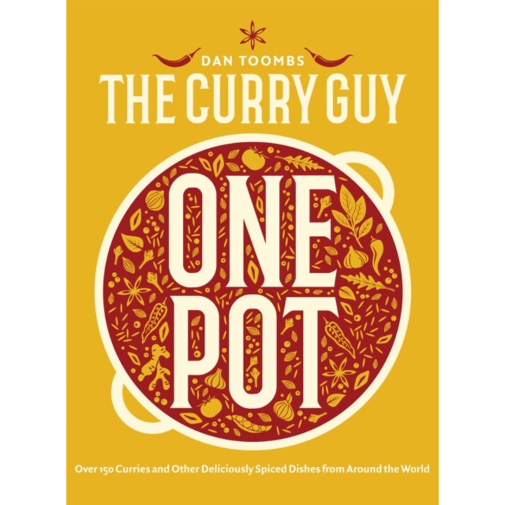 Curry Guy One Pot: Over 150 Curries And Other Deliciously Spiced Dishes From Around The World - Dan Toombs