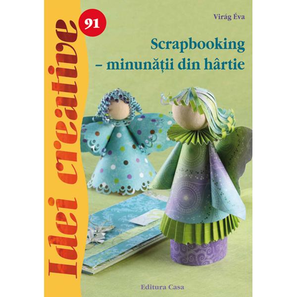 Scrapbooking - minunatii din hartie - Virág Éva