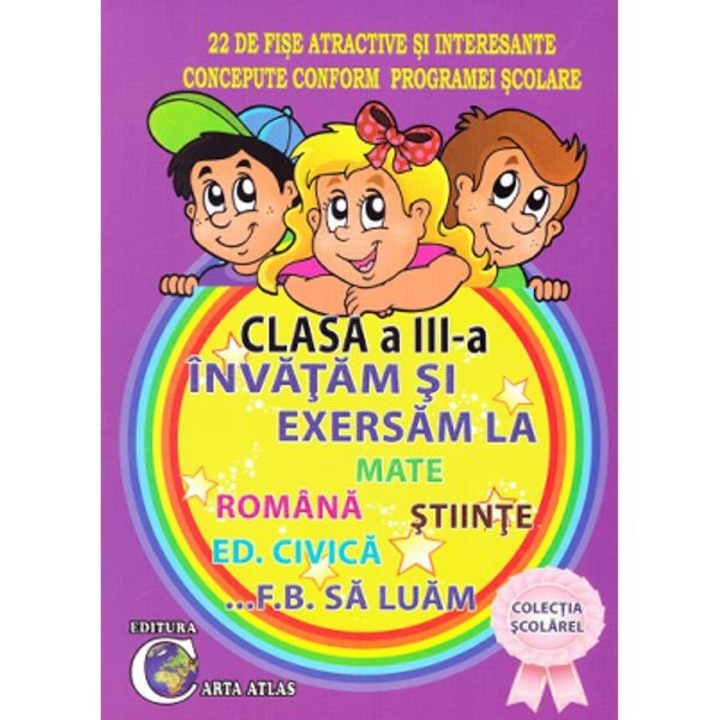 Invatam si exersam cls 3 la Mate, Romana, Stiinte, Ed. Civica... F.B. sa luam - Eugenia Stuparu