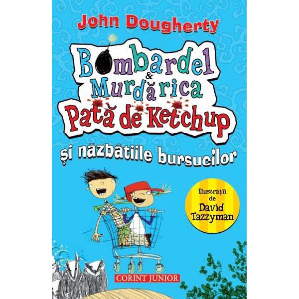 Bombardel si Murdarica Pata de Ketchup si nazbatiile bursucilor - John Dougherty