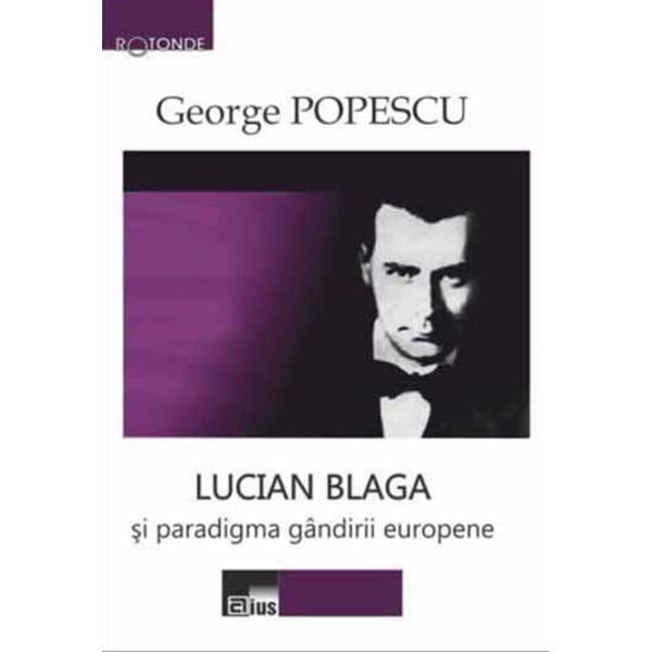 Lucian Blaga si paradigma gandirii europene - George Popescu