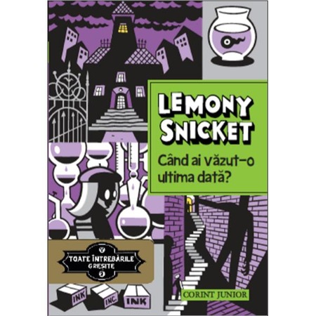 Toate Intrebarile Gresite Vol 2 Cand Ai Vazut O Ultima Data Lemony Snicket Emag Ro