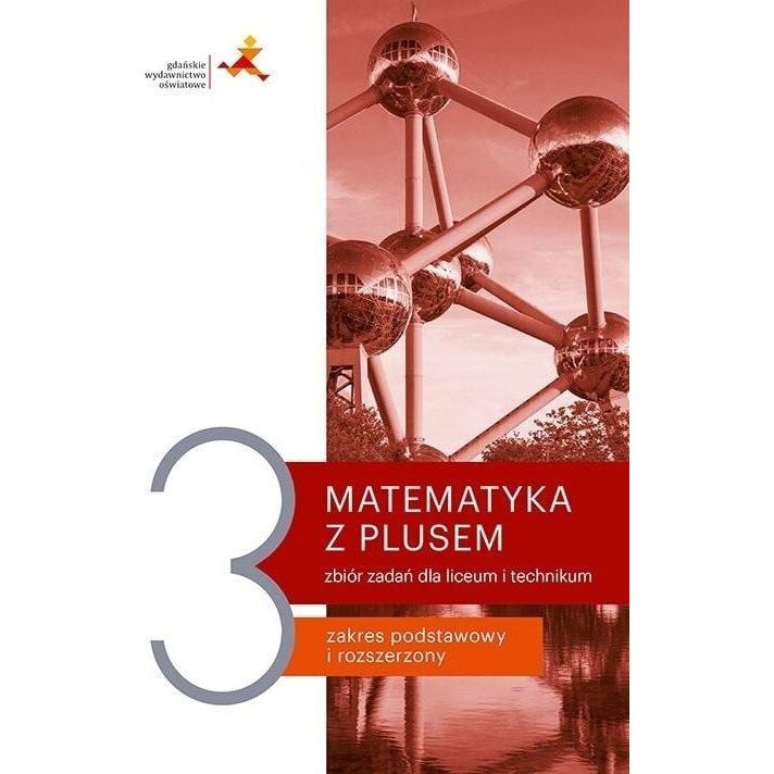 Matematyka Z Plusem Zakres Podstawowy I Rozszerzony Matematyka z plusem 3. Zbiór zadań. Zakres podstawowy i rozszerzony