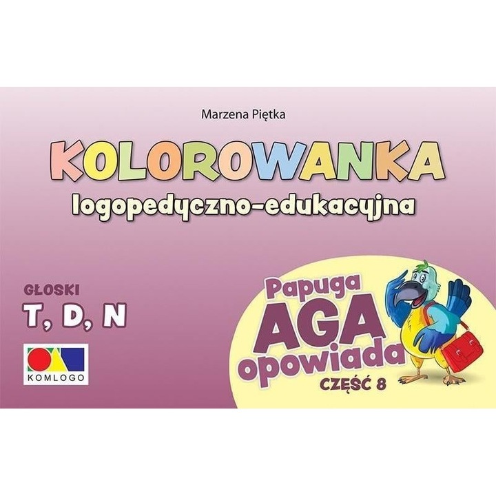 Kolorowanka Papuga Aga opowiada cz.8 - T, D, N Marzena Piętka