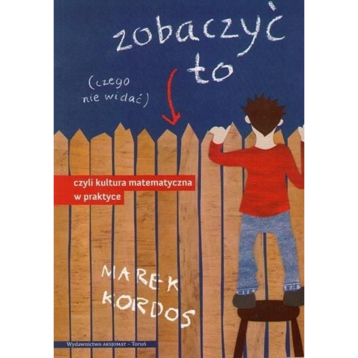 Zobaczyc to czyli kultura matematyczna w practyce, Aksjomat, Marek Kordos