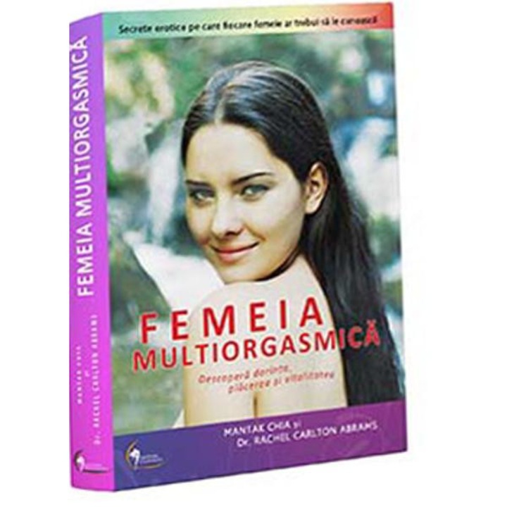 Femeia multiorgasmica - Mantak Chia, Rachel Carlton Abrams