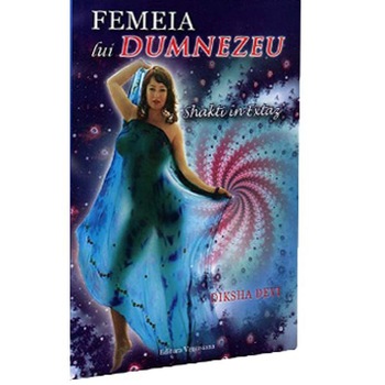 Femeia lui Dumnezeu - Diksha Devi Femeia lui Dumnezeu - Diksha Devi