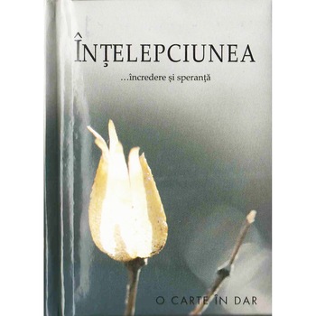 Intelepciunea…incredere si speranta Intelepciunea…incredere si speranta