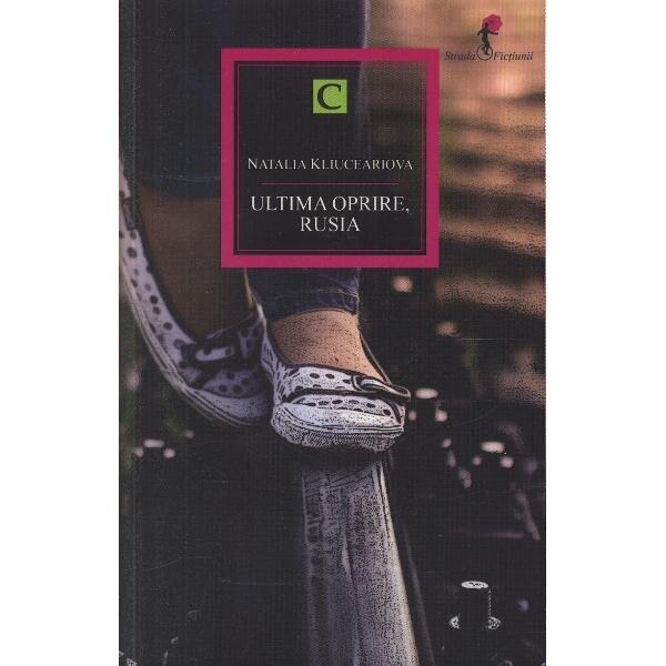 Ultima oprire, Rusia - Natalia Kliuceariova