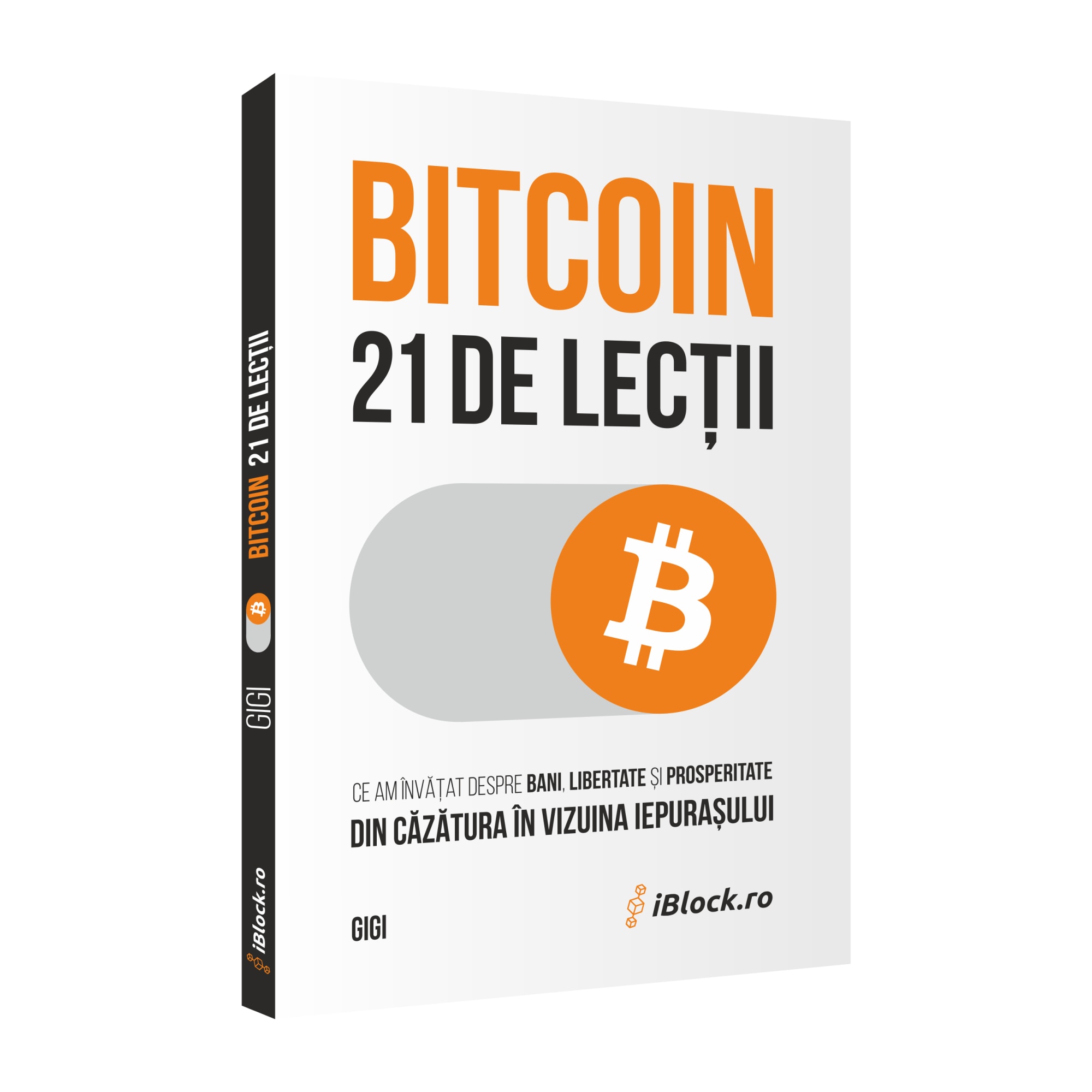BITCOIN 21 de lectii: Ce am invatat despre bani, libertate si prosperitate  din cazatura in vizuina iepurasului - GiGi - eMAG.ro