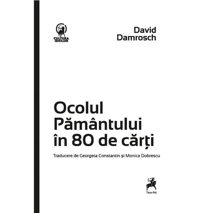 Ocolul Pamantului in 80 de carti - David Damrosch
