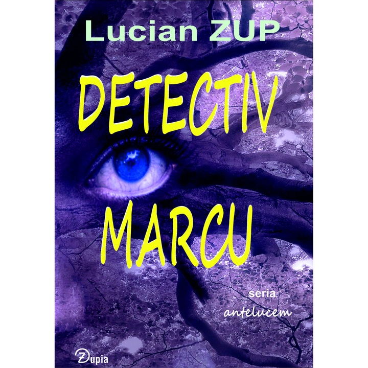 Detectiv Marcu - Lucian Zup - 193 p. - 200x130 - seria antelucem