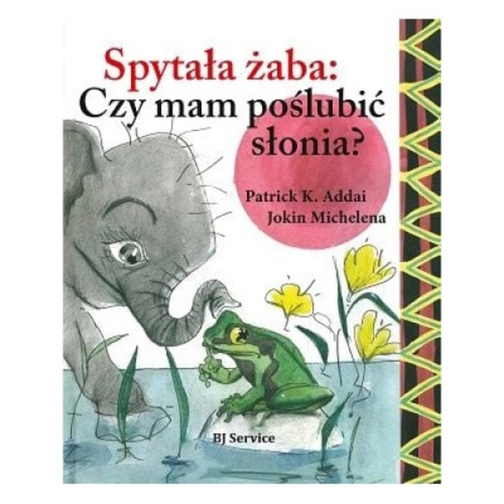 spytala zaba: Czy mam poslubic slonia?, Bj service, Patrik K. Addai, Jokin Michelena