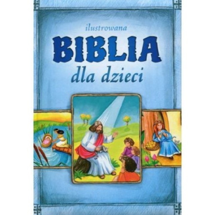Biblia Dla Dzieci, Malgorzata Bialek, 2017, hardcover, 120 pagini