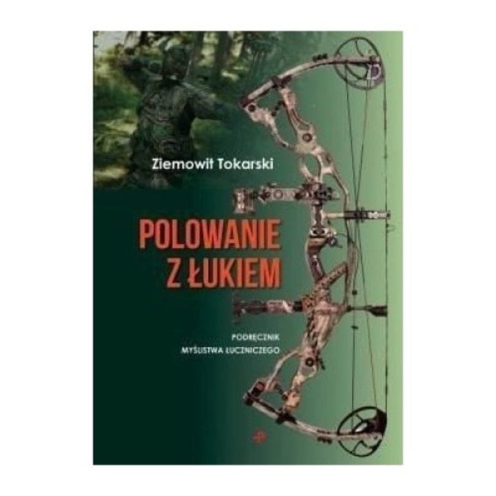 Polowanie z łukiem Ziemowit Tokarski