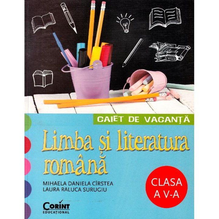 Limba romana - Clasa 5 - Caiet de vacanta - Mihaela Daniela Cirstea, Laura Raluca Surugiu