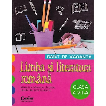 Caiet de vacanta - Clasa 7 - Romana - Mihaela Daniela Cirstea, Laura Raluca Surugiu Caiet de vacanta - Clasa 7 - Romana - Mihaela Daniela Cirstea, Laura Raluca Surugiu
