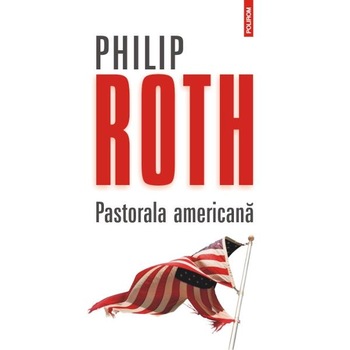 Pastorala americana ed.2014 - Philip Roth Pastorala americana ed.2014 - Philip Roth