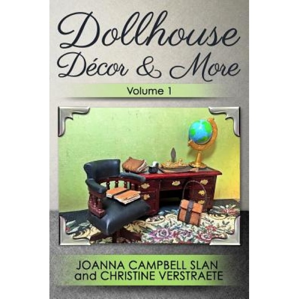 Dollhouse Decor & More, Volume 1, Joanna Campbell Slan (Author)