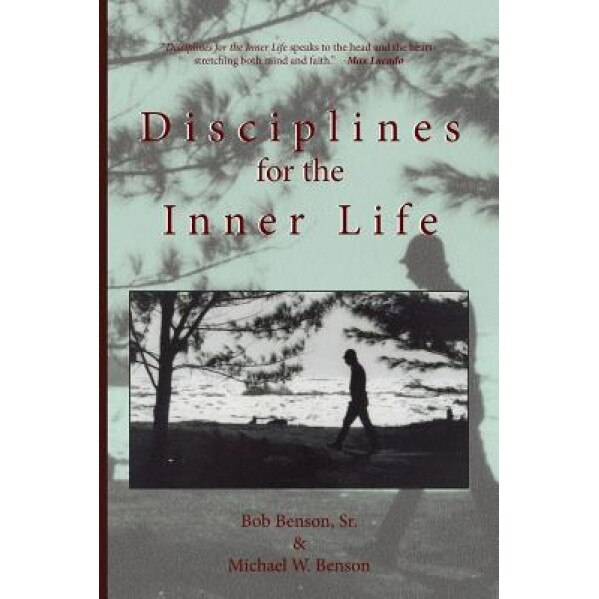 Disciplines for the Inner Life, Michael W. Benson (Author)