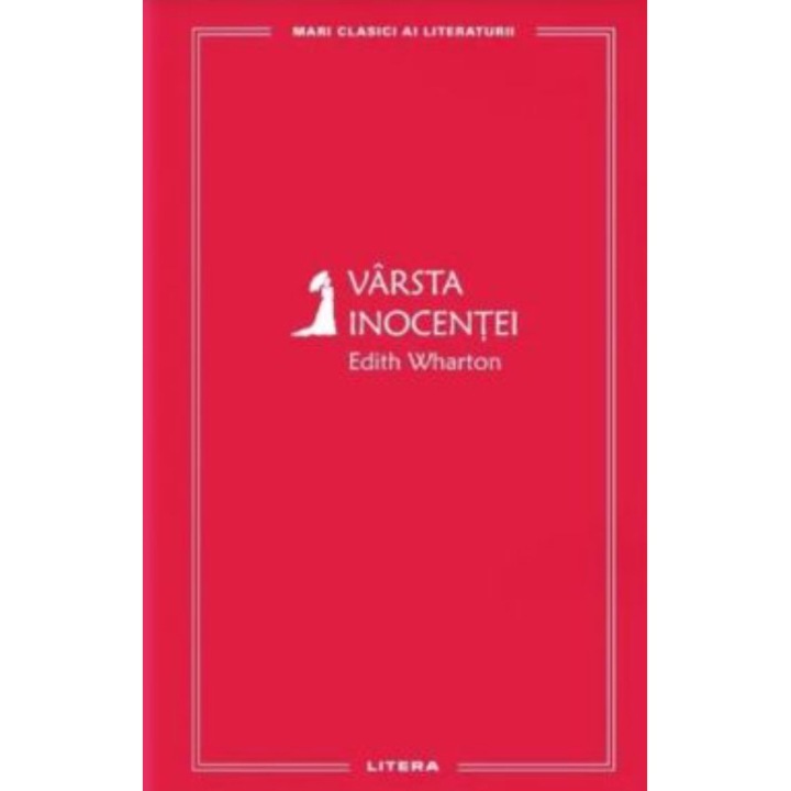 Mari clasici ai literaturii. Varsta inocentei, Edith Wharton