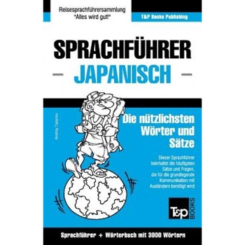 Sprachfuhrer Deutsch-Japanisch Und Thematischer Wortschatz Mit 3000 Wortern, Andrey Taranov (Author) Sprachfuhrer Deutsch-Japanisch Und Thematischer Wortschatz Mit 3000 Wortern, Andrey Taranov (Author)