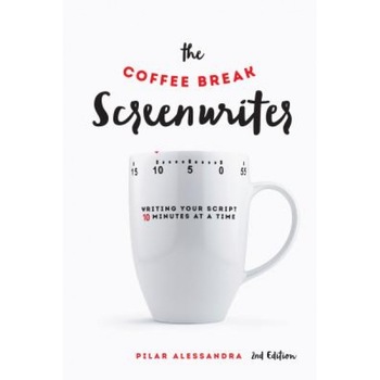 The Coffee Break Screenwriter: Writing Your Script Ten Minutes at a Time - 2nd Edition, Pilar Alessandra (Author) The Coffee Break Screenwriter: Writing Your Script Ten Minutes at a Time - 2nd Edition, Pilar Alessandra (Author)