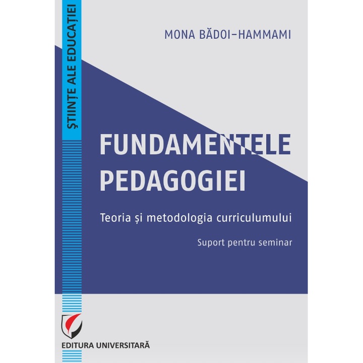 Fundamentele pedagogiei. Teoria si metodologia curriculumului. Suport pentru seminar - Mona Badoi-Hammami