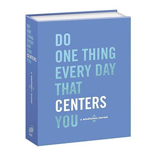 Do One Thing Every Day That Centers You - Robie Rogge