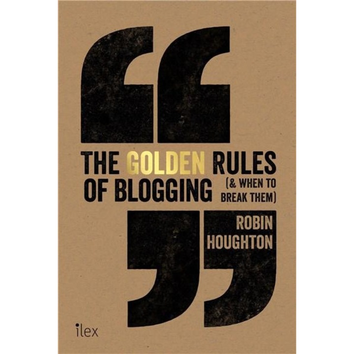 The Golden Rules of Blogging: ( & When to Break Them ) - Robin Houghton