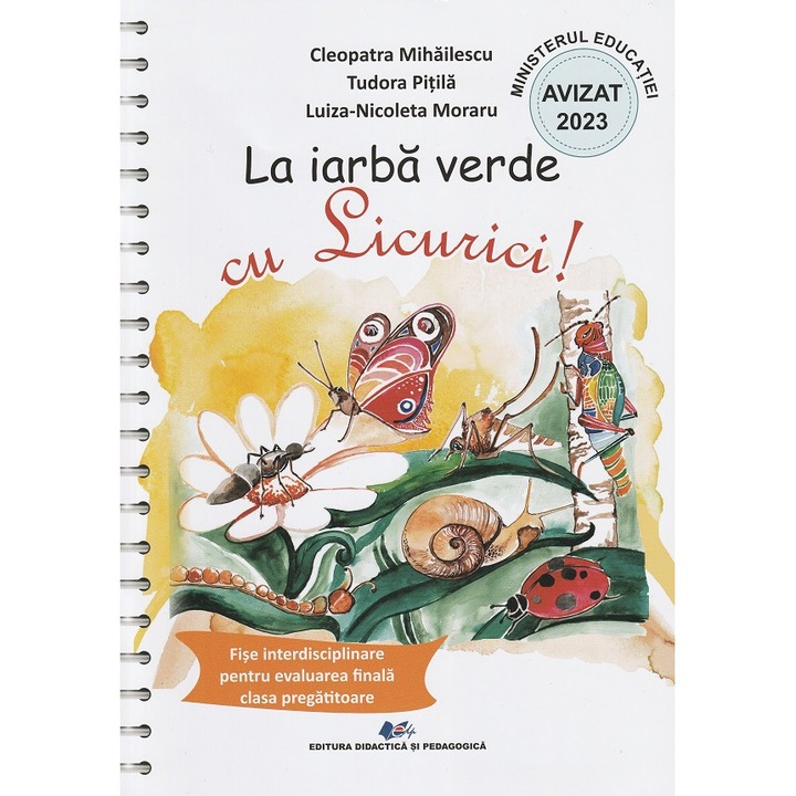La Iarba Verde Cu Licurici! Fise Interdisciplinare Pentru Evaluarea Finala - Clasa Pregatitoare - Cleopatra Mihailescu, Tudora Pitila, Luiza -nicoleta Moraru