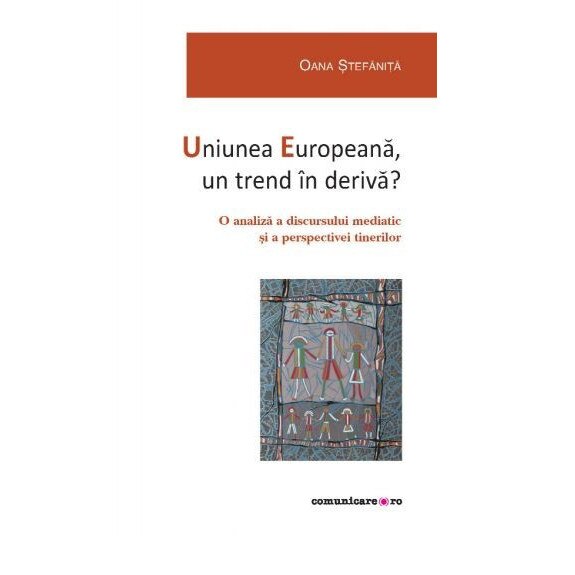 Uniunea Europeana, un trend in deriva? - Oana Stefanita