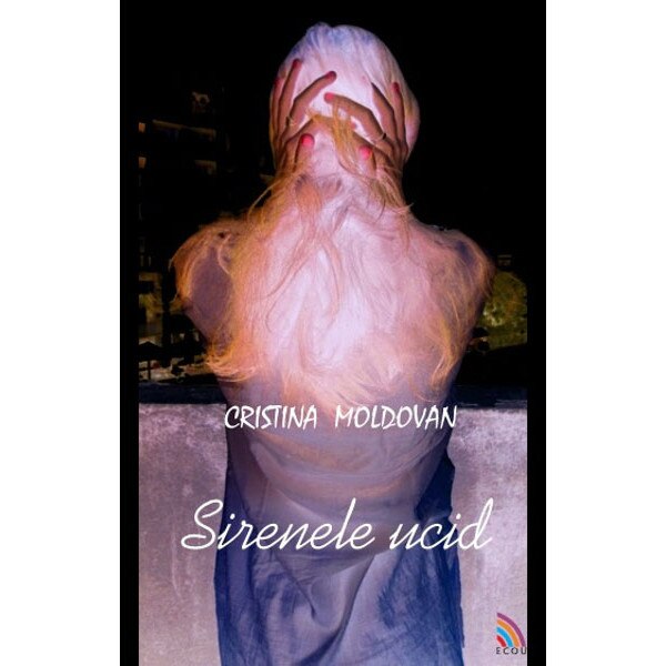 Sirenele ucid - Cristina Moldovan