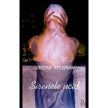 Sirenele ucid - Cristina Moldovan Sirenele ucid - Cristina Moldovan