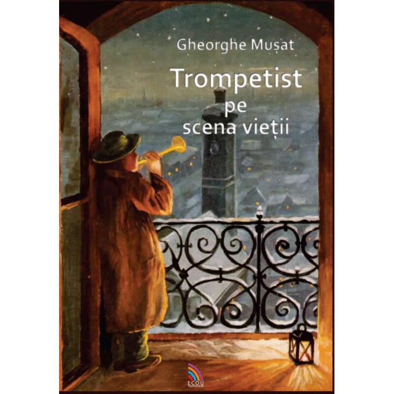 Trompetist pe scena vietii - Gheorghe Musat