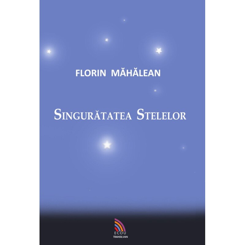Singuratatea stelelor - Florin Mahalean