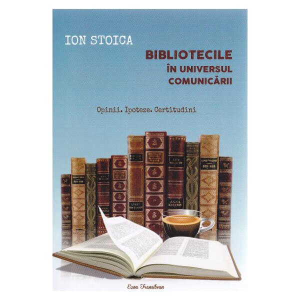 Bibliotecile in universul comunicarii - Ion Stoica