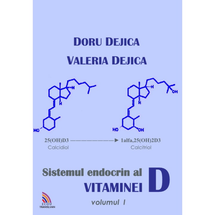 Sistemul endocrin al vitaminei D - Doru Dejica,Valeria Dejica
